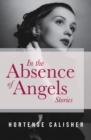 Image for In the Absence of Angels: Stories