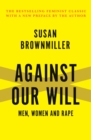 Image for Against our will: men, women, and rape
