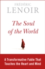 Image for The Soul of the World: A Transformative Fable That Touches the Heart and Mind