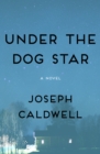 Image for Under the Dog Star: A Novel