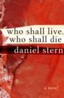 Image for Who shall live, who shall die: a novel