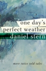 Image for One Day&#39;s Perfect Weather: More Twice Told Tales