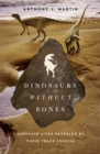 Image for Dinosaurs Without Bones: Dinosaur Lives Revealed by their Trace Fossils