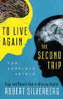 Image for To Live Again and the Second Trip : Two Complete Novels