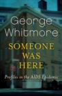 Image for Someone was here: profiles in the AIDS epidemic