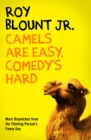 Image for Camels Are Easy, Comedy&#39;s Hard