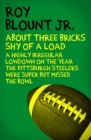 Image for About Three Bricks Shy-- And the Load Filled Up: The Story of the Greatest Football Team Ever