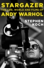 Image for Stargazer: The Life, World and Films of Andy Warhol