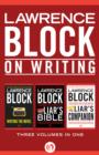 Image for Lawrence Block on Writing, Three Volumes in One: Writing the Novel, The Liar&#39;s Bible, and The Liar&#39;s Companion