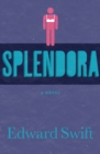 Image for Splendora: A Novel