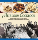 Image for Heirloom Cookbook: Recipes Handed Down by Jewish Mothers and Modern Recipes from Daughters and Friends