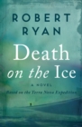 Image for Death on the Ice: A Novel Based on the Terra Nova Expedition