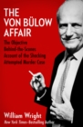 Image for The Von Bulow Affair: The Objective Behind-the-Scenes Account of the Shocking Attempted Murder Case