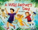 Image for A Wild Father&#39;s Day