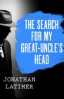 Image for Search for My Great-Uncle&#39;s Head