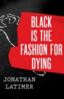 Image for Black Is the Fashion for Dying