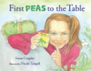Image for First Peas to the Table: How Thomas Jefferson Inspired a School Garden
