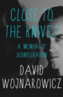 Image for Close to the Knives: A Memoir of Disintegration