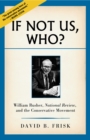 Image for If Not Us, Who?: William Rusher, National Review, and the Conservative Movement