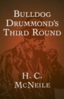 Image for Bulldog Drummond&#39;s Third Round