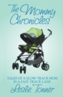 Image for The Mommy Chronicles: Tales of a Slow-Track Mom in a Fast-Track Lane