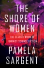 Image for Shore of Women: The Classic Work of Feminist Science Fiction