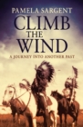 Image for Climb the Wind: A Journey Into Another Past
