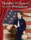 Image for Teedie: the boy who would be President