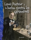 Image for Louis Pasteur y la lucha contra los germenes (Louis Pasteur and the Fight Against Germs)