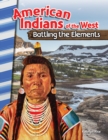 Image for American Indians of the West: battling the elements