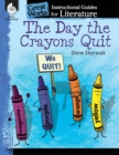 Image for The Day the Crayons Quit: An Instructional Guide for Literature : An Instructional Guide for Literature