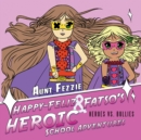 Image for Happy-Feliz &amp; Fatso&#39;S Heroic School Adventures: Heroes Vs. Bullies