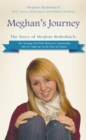 Image for Meghan&#39;S Journey: The Story of Meghan Redenbach: the Teenage Girl Who Showed a Community How to &amp;quot;Man Up&amp;quot; in the Face of Cancer