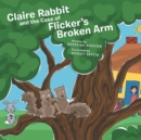 Image for Claire Rabbit and the Case of Flicker&#39;S Broken Arm