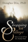 Image for Shopping for College: How to Get What You Really Want