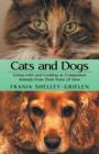 Image for Cats and Dogs : Living with and Looking at Companion Animals from Their Point of View