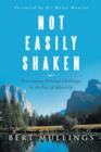 Image for Not Easily Shaken : Overcoming Personal Challenges in the Face of Adversity