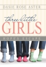 Image for Three Little Girls: Hope&#39;s Escape