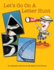 Image for Let&#39;s Go On a Letter Hunt: An Alphabet Adventure By Spell-it-out Photos