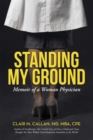 Image for Standing My Ground: Memoir of a Woman Physician
