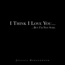 Image for I Think I Love You