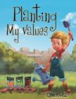 Image for Planting My Values
