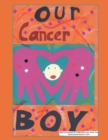 Image for Our Cancer Boy: A Heartwarming Dialogue With Michael&#39;s Classmates