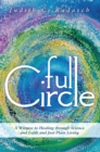 Image for Full Circle: A Witness to Healing Through Science and Faith and Just Plain Living