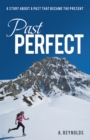 Image for Past Perfect: A Story About a Past That Became the Present