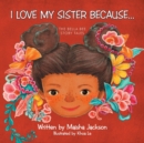 Image for I Love My Sister Because...