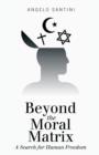 Image for Beyond the Moral Matrix