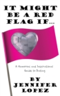 Image for It Might Be a Red Flag If ..: A Humorous and Inspirational Guide to Dating