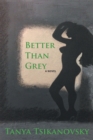 Image for Better Than Grey