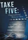 Image for Take Five: Organizational Behavior Alive